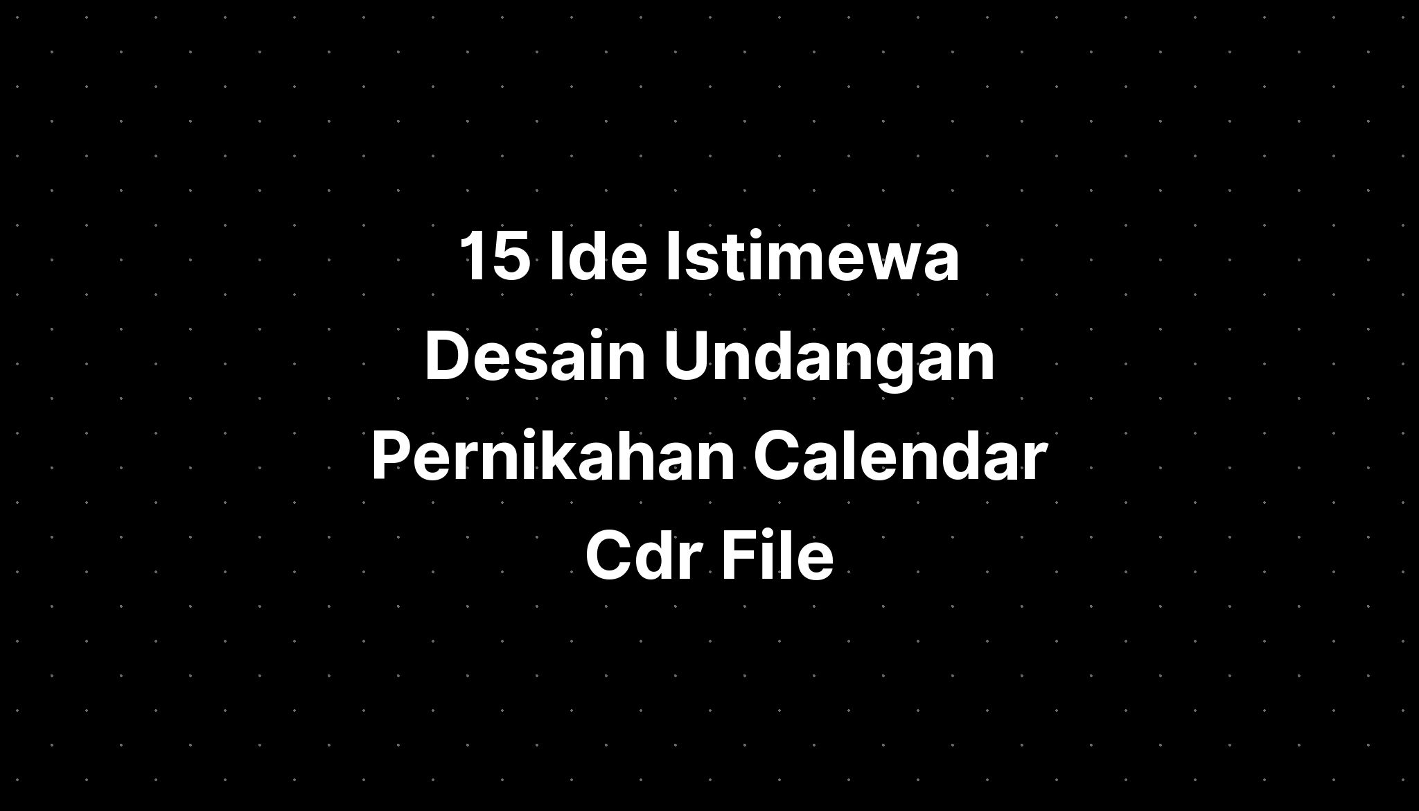 Ide Istimewa Desain Undangan Pernikahan Calendar Cdr File Imagesee